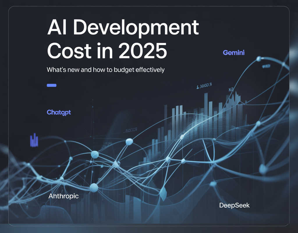 AI Development Cost in 2025: What's New and How to Budget Effectively